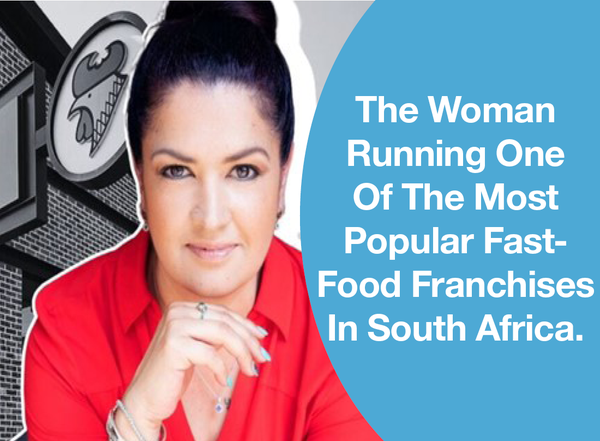 The Woman Running One Of The Most Popular Fast-Food Franchises In South Africa.