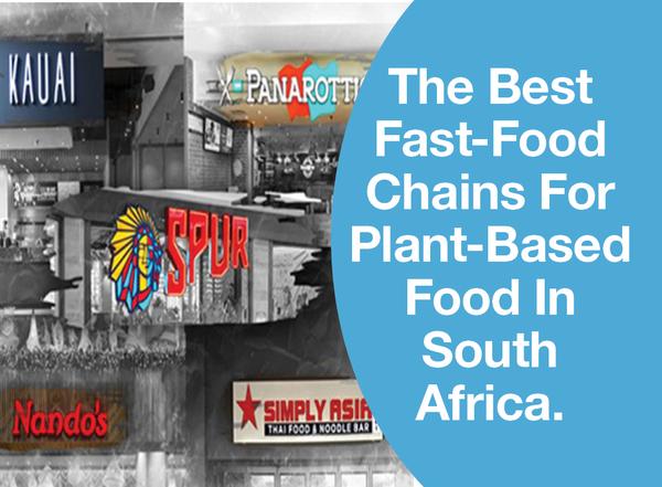 The Best Fast-Food Chains For Plant-Based Food In South Africa.