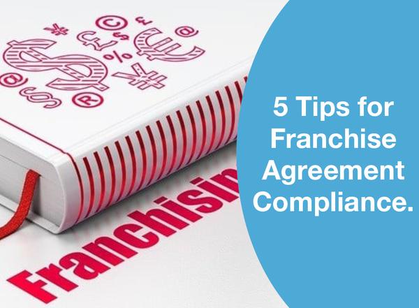 5 Tips for Franchise Agreement Compliance.