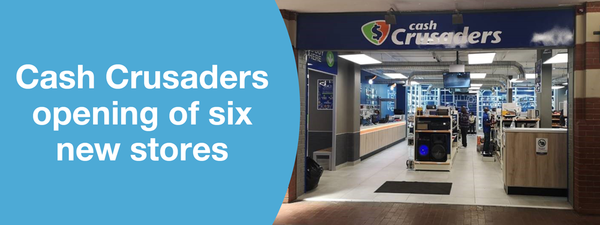Cash Crusaders opening of six new stores