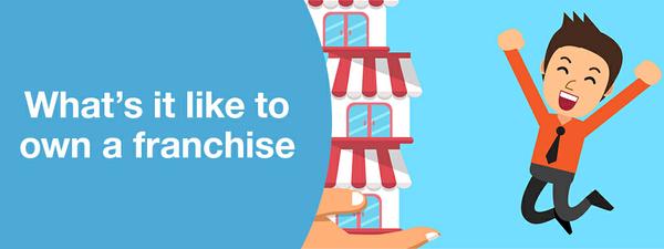 What's it like to own a franchise