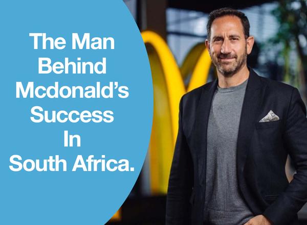 The Man Behind Mcdonald’s Success In South Africa.