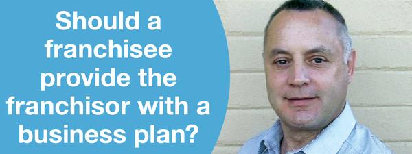 SHOULD A FRANCHISEE PROVIDE THE FRANCHISOR WITH A BUSINESS PLAN?
