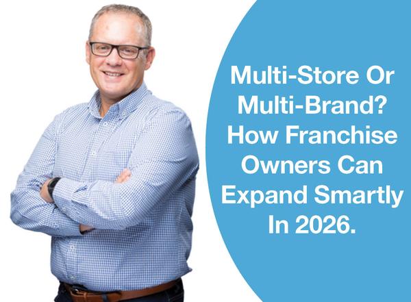 Multi-Store Or Multi-Brand? How Franchise Owners Can Expand Smartly In 2026.