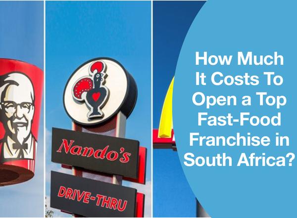 How Much It Costs To Open a Top Fast-Food Franchise in South Africa?