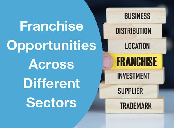 FRANCHISE OPPORTUNITIES ACROSS DIFFERENT SECTORS