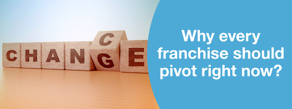 Why every Franchise should pivot right now?