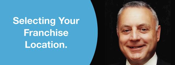 Selecting Your Franchise Location.