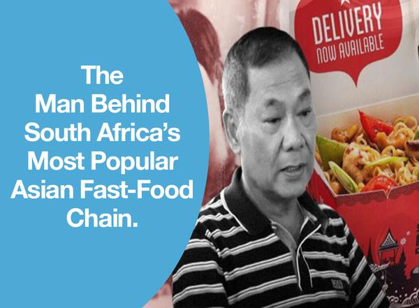 The Man Behind South Africa’s Most Popular Asian Fast-Food Chain.