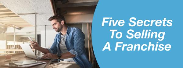 Five secrets to selling a franchise