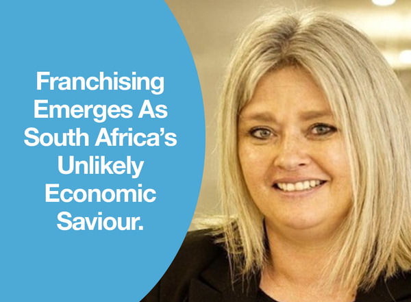Franchising Emerges As South Africa’s Unlikely Economic Saviour.