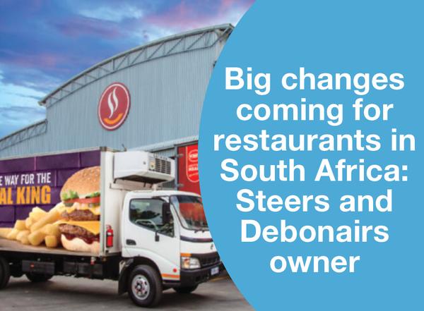 Big changes coming for restaurants in South Africa: Steers and Debonairs owner