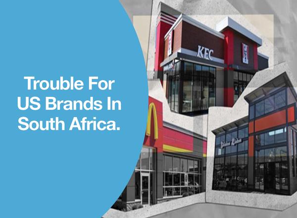 Trouble For US Brands In South Africa.