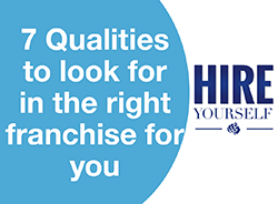 7 Qualities to look for in the right franchise for you