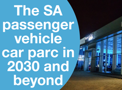 The SA passenger vehicle car parc in 2030 and beyond