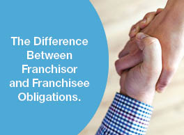 The Difference Between Franchisor and Franchisee Obligations.