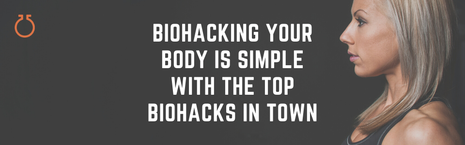 Biohacking your body