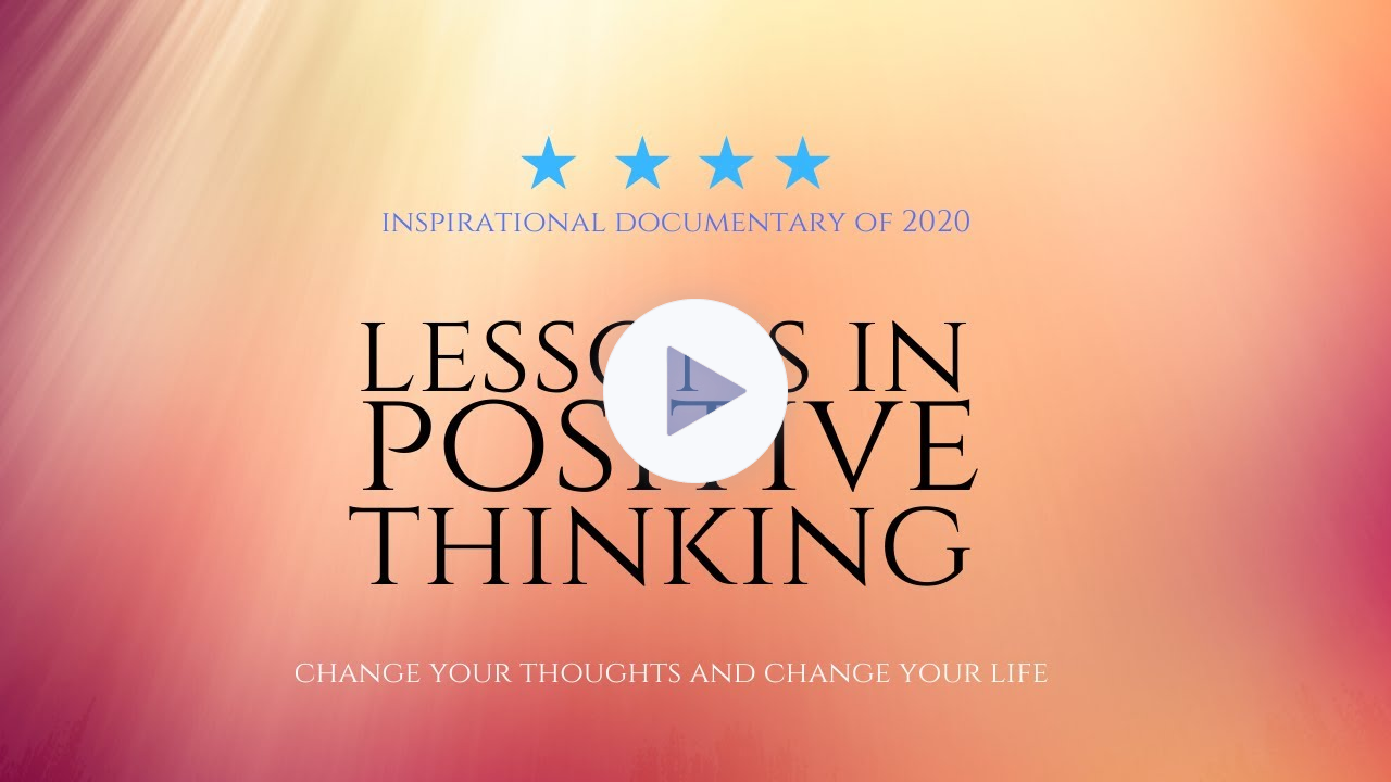 LESSONS IN POSITIVE THINKING | Full Inspirational documentary 2020 | Change your mindset