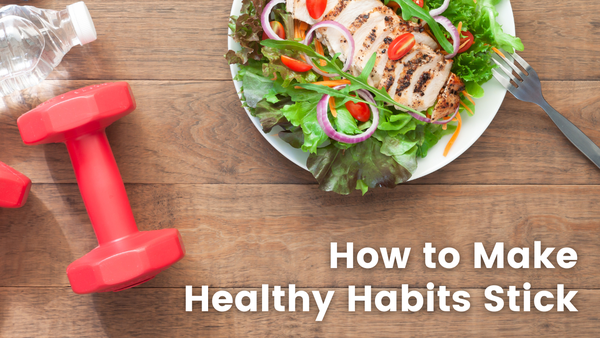 Make Healthy Habits Stick