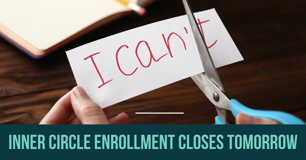 Inner Circle Enrollment Closes Tomorrow