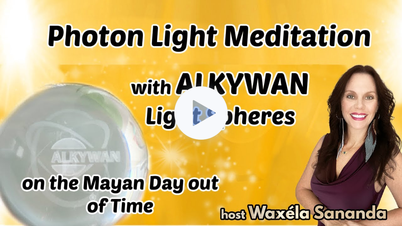 ALKYWAN Meditation on The Mayan Day out of Time | WaxelaSananda.com