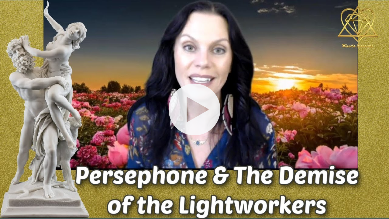 Persephone & the Demise of the Lightworkers