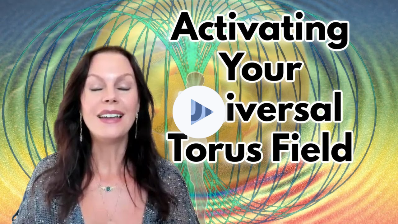 Activating Your Universal, Galactic, Planetary Torus Field | WaxelaSananda.com