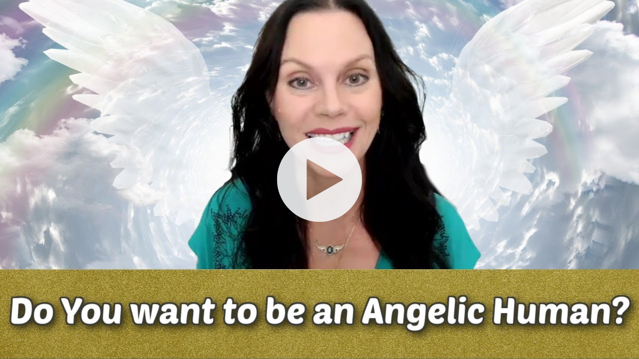 Do You want to be an Angelic Human?