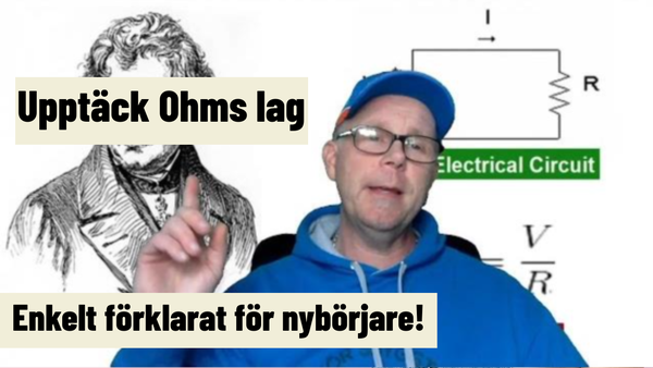 Vad är Ohms lag och Hur Fungerar Den? - Ellära för Nybörjare.