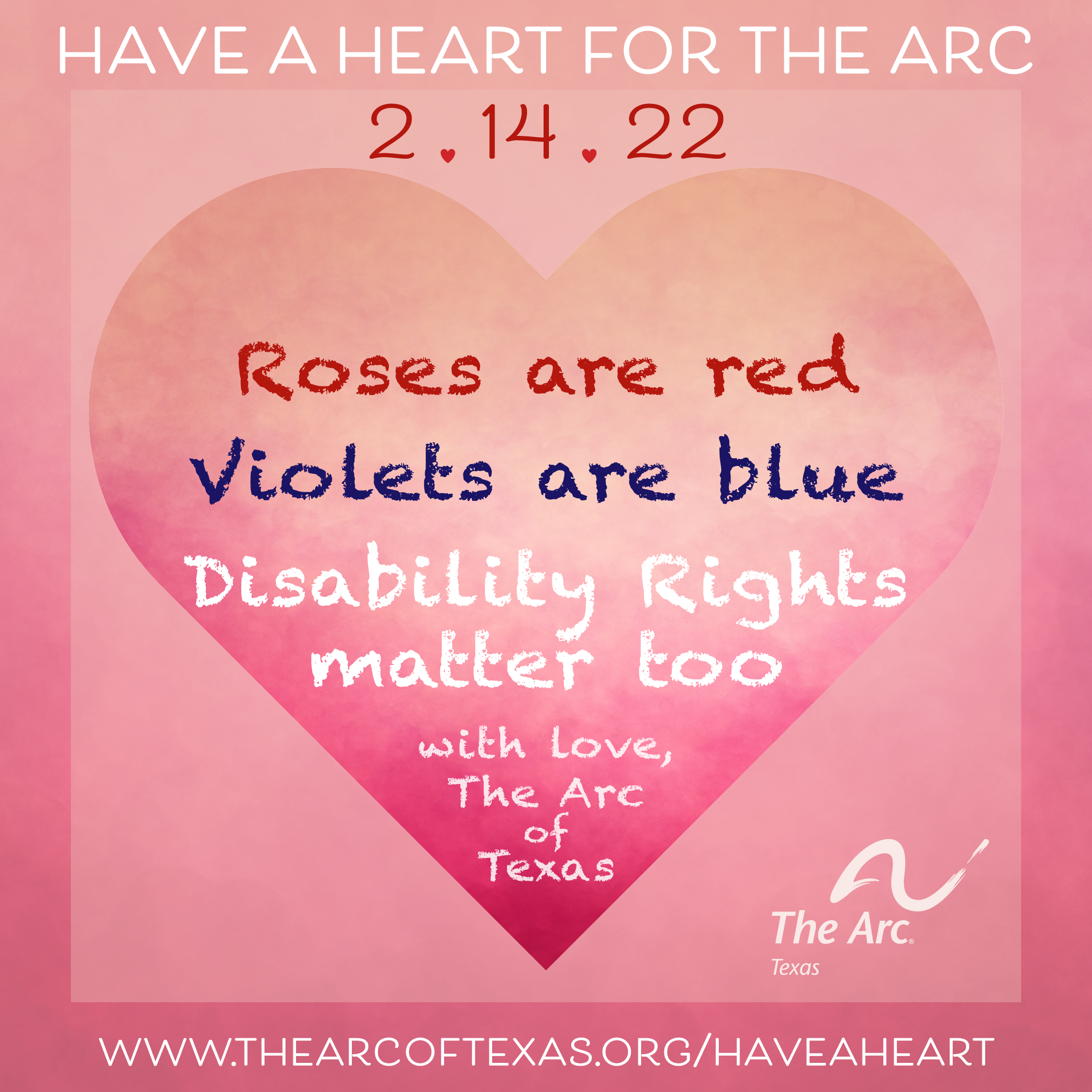 light pink postcard, darker pink heart has text that reads: "save the date 2/14/22, have a heart for The Arc, celebrate this Valentine's Day advocate with The Arc of
Texas; in the upper right hand corner is a dark red stamp with a heart and cupid in the middle that says "have a heart for The Arc"; the postcard is addressed to "allies of The Arc of Texas"