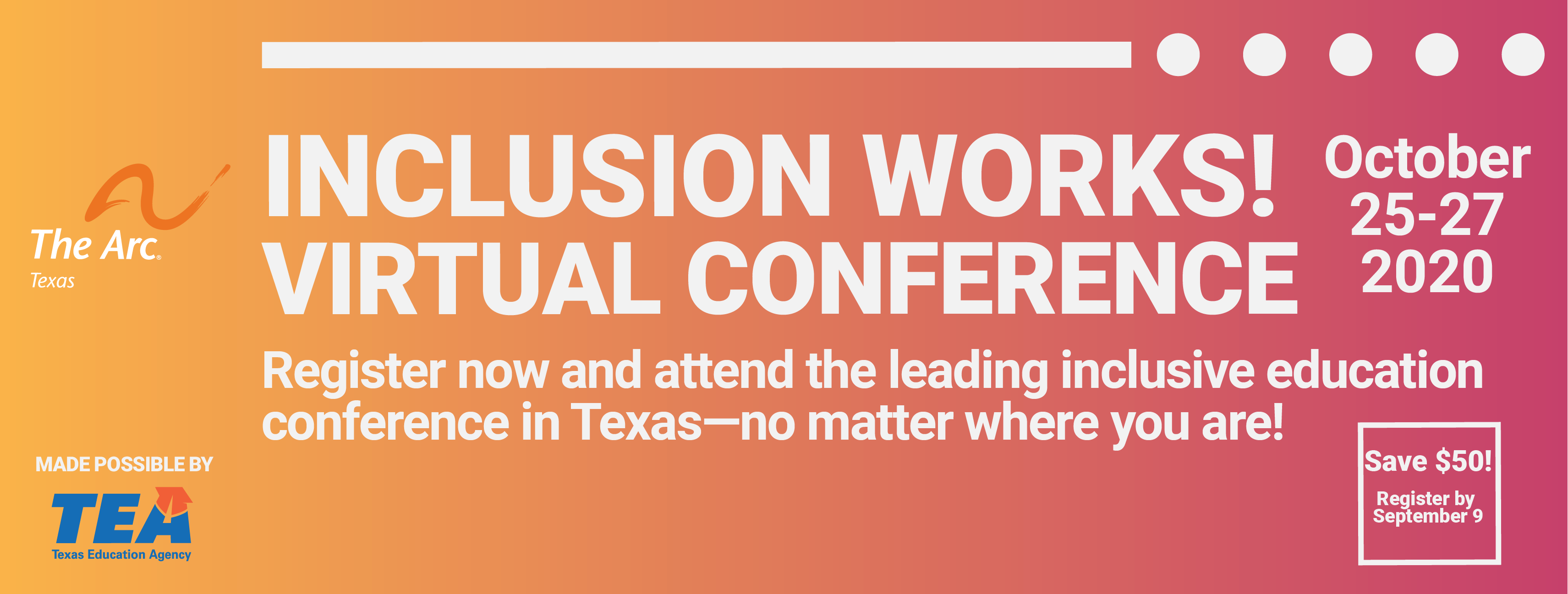 Inclusion Works! Virtual Conference October 25-27, 2020. Register now and attend the leading inclusive education conference in Texas--no matter where you are! Save
$50! Register by September 9