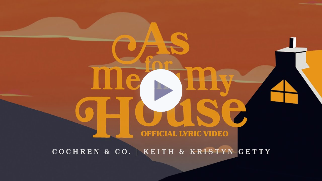 As for Me and My House (Lyric Video) - Cochren & Co., Keith & Kristyn Getty