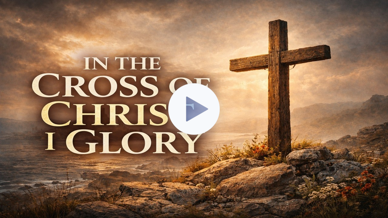 In the Cross of Christ I Glory - (Classic Hymn) [Official Lyric Video]