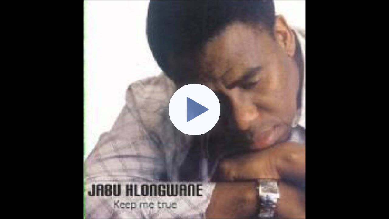 Jabu Hlongwane - Keep me true