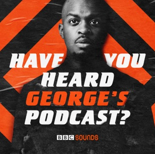 Have You Heard George's Podcast?