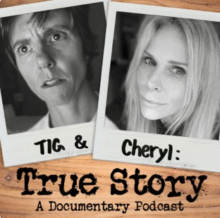 Tig & Cheryl: True Story Podcast