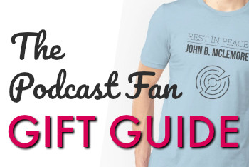 Podcast Fan Gift Guide