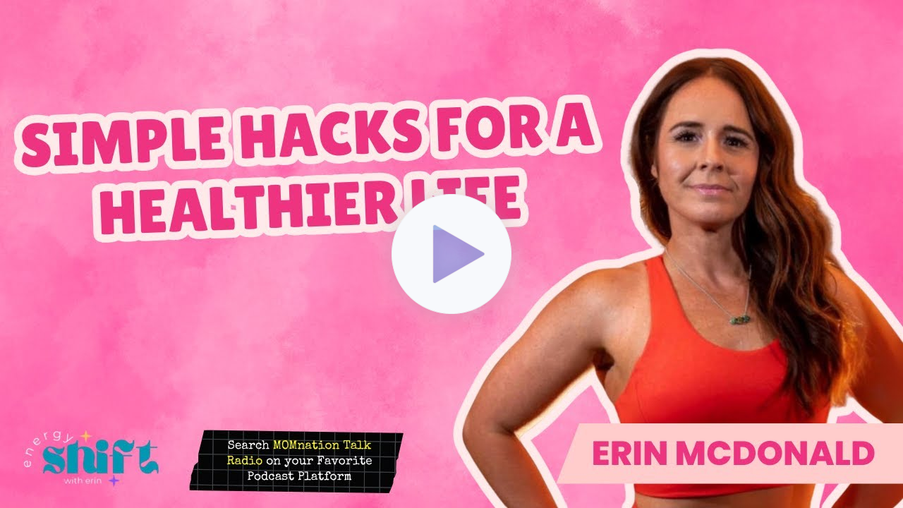 Energy Shift With Erin: Simple Hacks For A Healthier Life