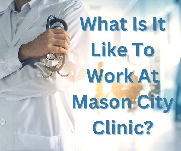 What is like to work at Mason City Clinic