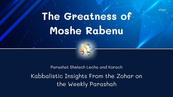The greatness of Moshe Rabenu