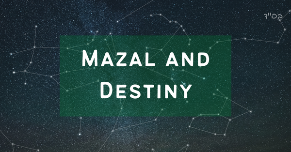 Mazal and Destiny