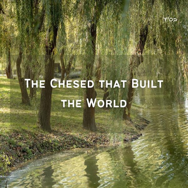 The Chesed that Built the World