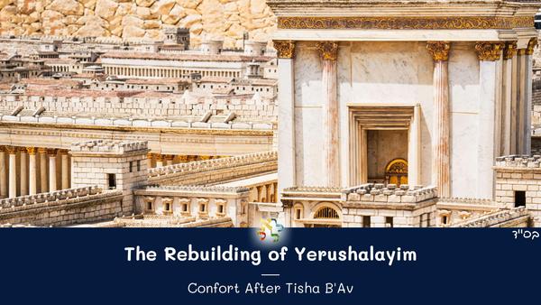 The Rebuilding of Yerushalayim