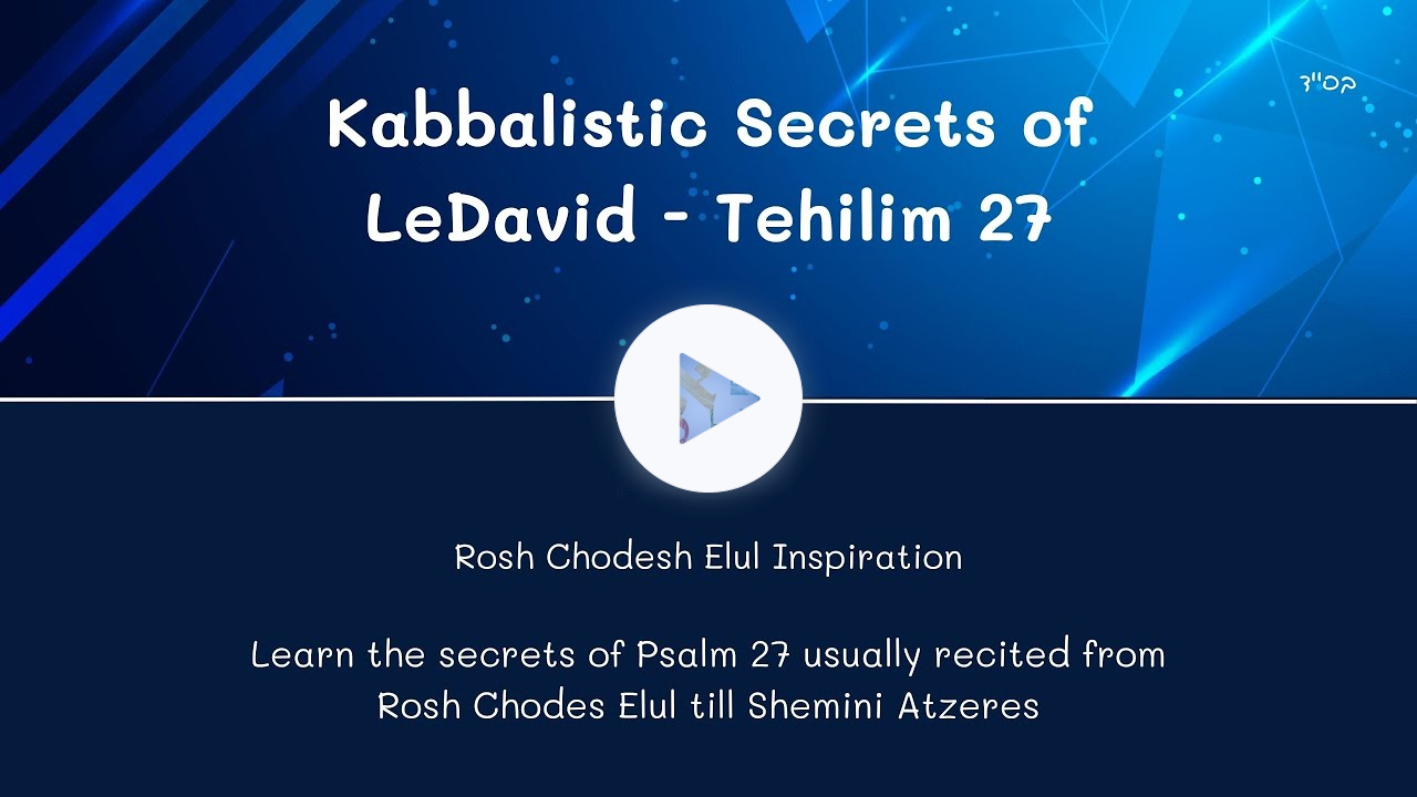 Kabbalistic Secrets of Tehilim 27 - LeDavid (Psalm 27)