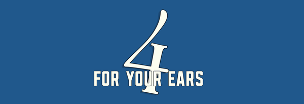 Text: "4 for Your Ears" printed on a blue background