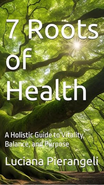 7 Roots of Health by Luciana Pierangeli