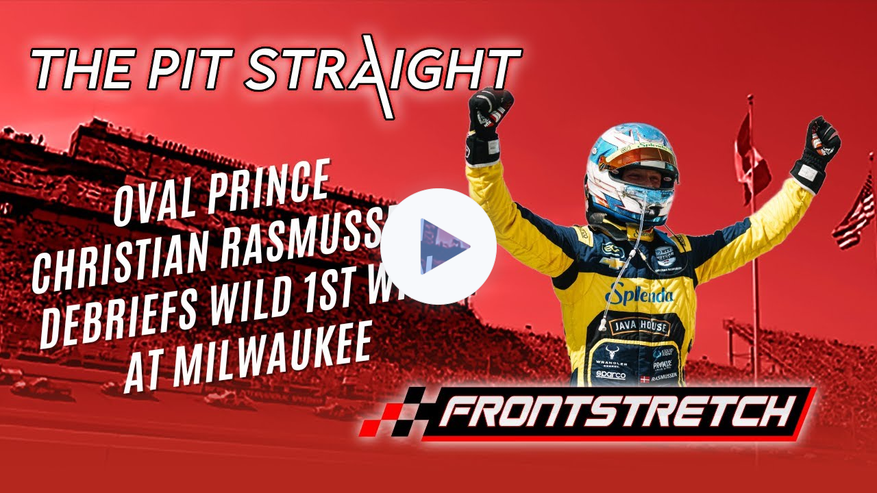 The Pit Straight: Oval Prnice Christian Rasmussen Debriefs Wild 1st Win at Milwaukee
