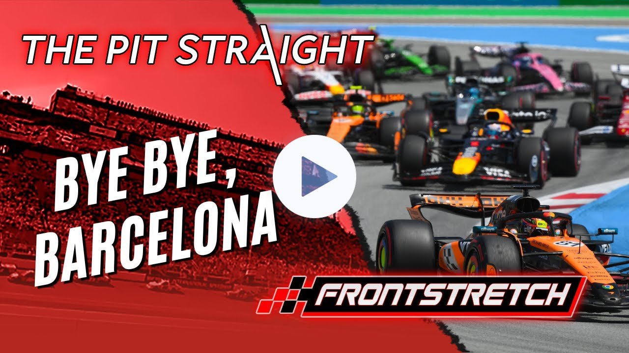 The Pit Straight: Bye Bye, Barcelona