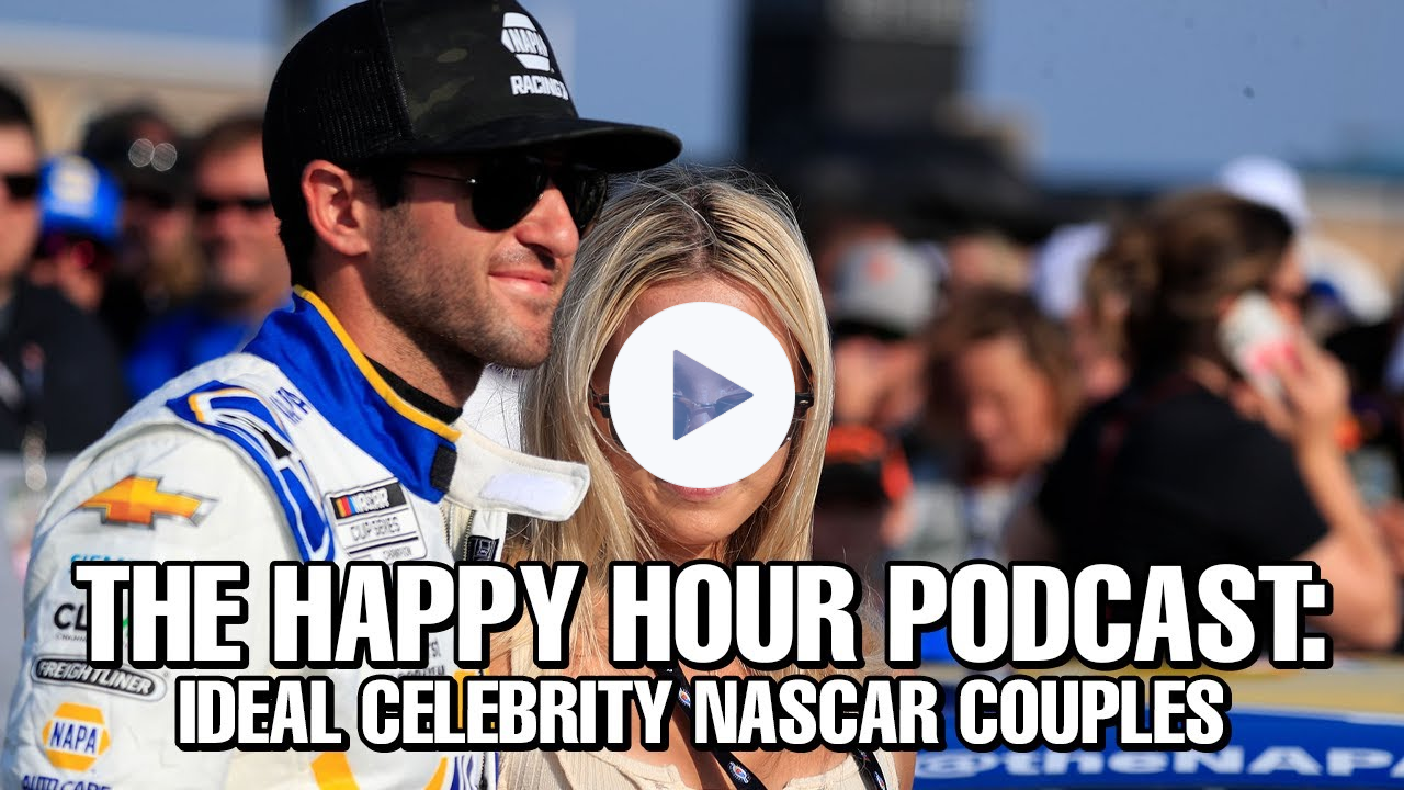 The Happy Hour Podcast: Ideal Celebrity NASCAR Couples