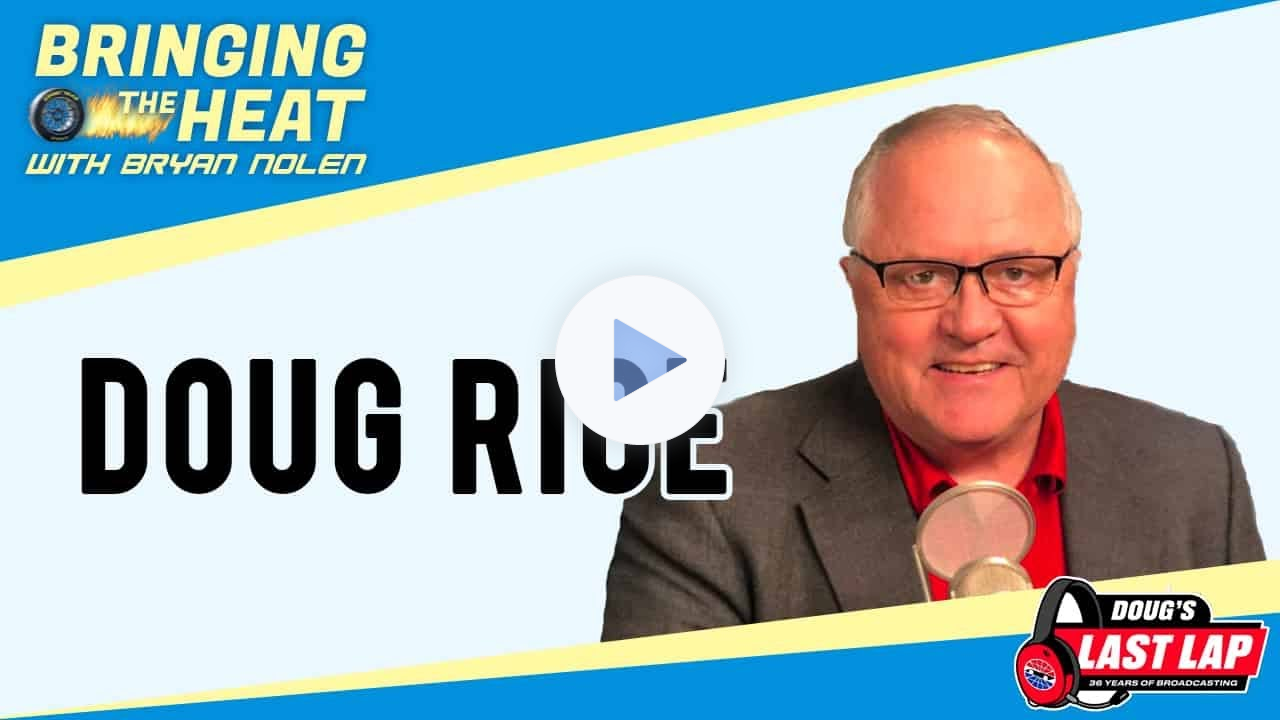 Bringing The Heat With Bryan Nolen: Doug's Last Lap